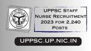 UPPSC Staff Nurse Recruitment 2023