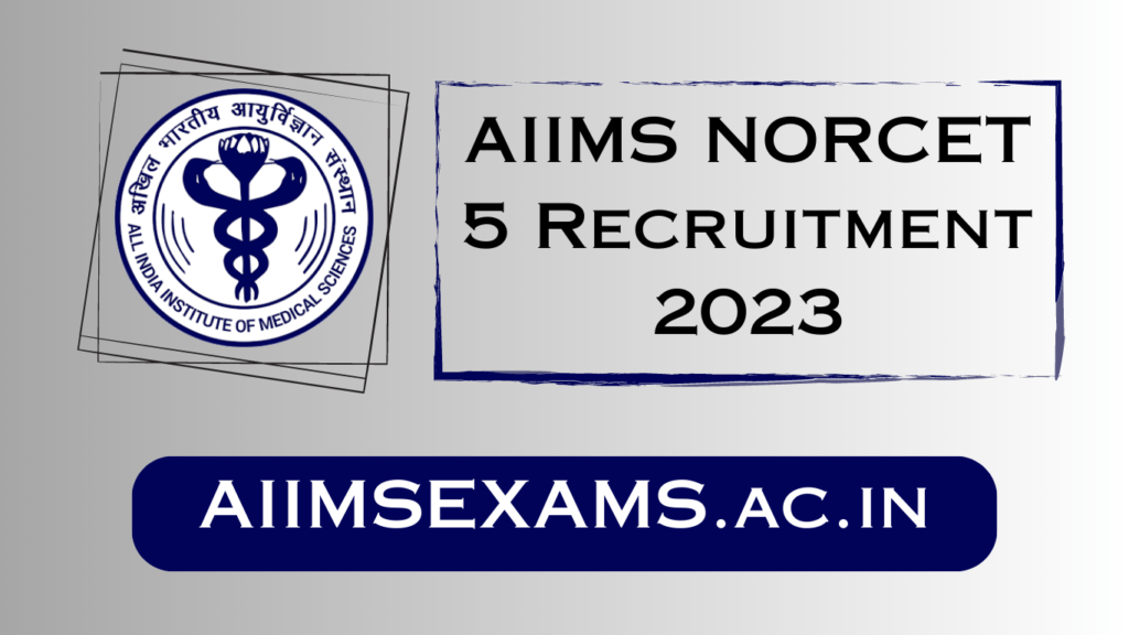 AIIMS NORCET 5 Recruitment 2023