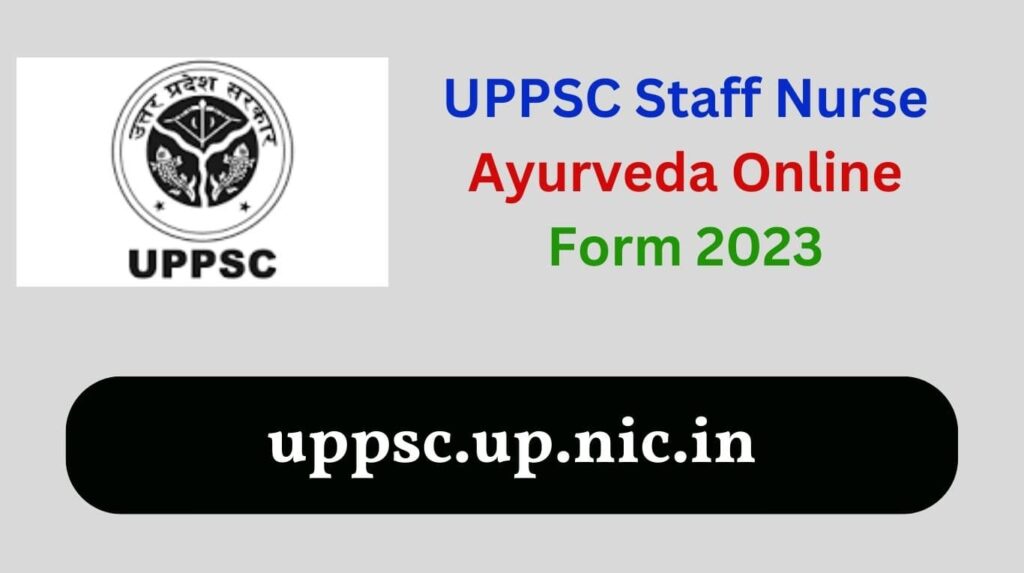 Staff Nurse Ayurveda UPPSC Online Form 2023