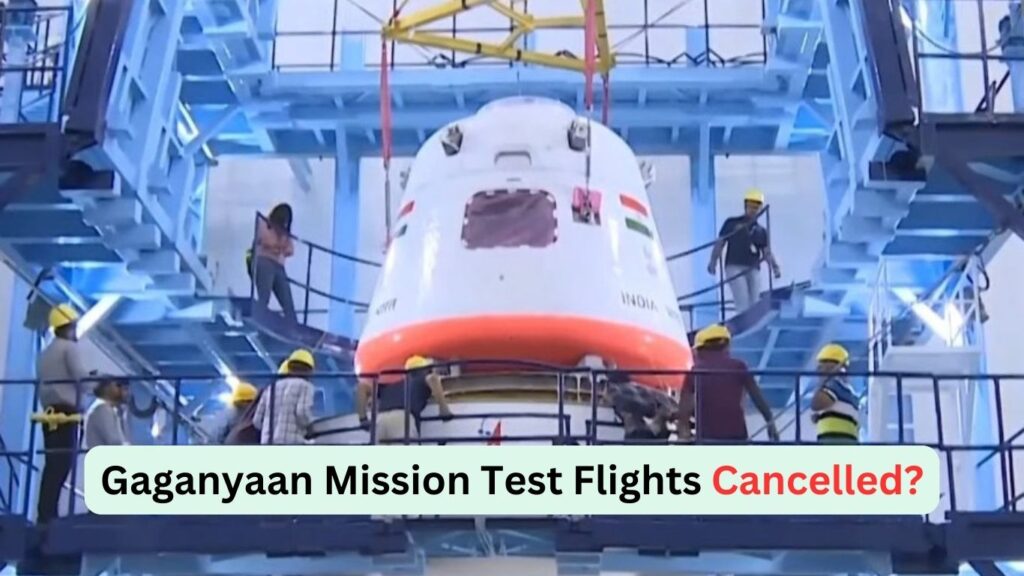 Gaganyaan Mission Test Flights Cancelled